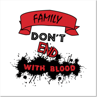 Family Don't End With Blood Posters and Art